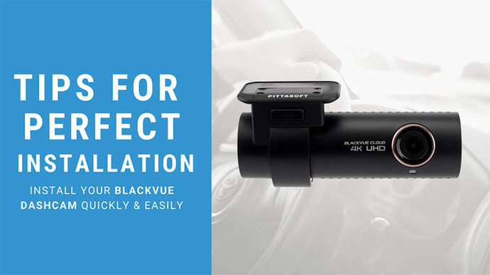 GET IT RIGHT! Tips For Perfect Installation Of Your BlackVue Dashcam